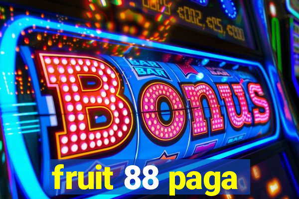 fruit 88 paga